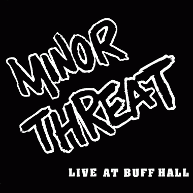 Minor Threat : Live at Buff Hall